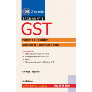 Taxmann's GST for CA Inter [IPCC] Paper 4: Taxation May 2019 Exam by CA. Raj K Agrawal [Old/New Syllabus]